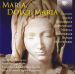 Maria, dolce Maria. Geistliche Konzerte und Instrumentalmusik
