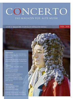 Concerto – Das Magazin für Alte Musik, Nr. 308 (2/2024)