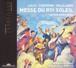 Messe du Roi Soleil. Eine königliche Messe in der Versailler Schlosskapelle zur Zeit Ludwigs XIV. mit Musik von Lully, Couperin, Delalande, Guilain und Philidor.