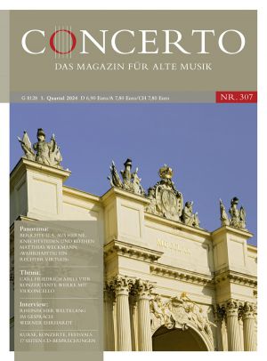 Concerto – Das Magazin für Alte Musik, Nr. 307 (1/2024)