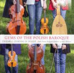 Gems of the Polish Baroque. Instrumentalmusik von Mielczewski, Förster, Zielenski, Jarzebski und Szarzynski.