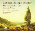 Johann Joseph Rösler: Klavierkonzert Es-Dur, Sinfonie C-Dur.