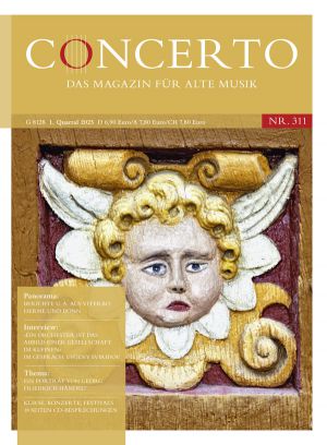 Concerto – Das Magazin für Alte Musik, Nr. 311 (1/2025)