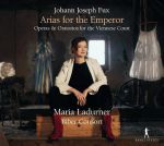 Johann Joseph Fux: Arias for the Emperor. Arien und Instrumentalmusik aus Opern und Oratorien für den Wiener Hof