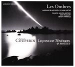 François Couperin: Leçons de Ténèbres; Motets.