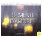Tormenti d’amore. Arien, Sinfonien und Kammermusik von Scalabrini, Reutter, Hasse und Porsile.