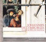 Johannes de Lymburgia: Gaude felix Padua. Motetten und Messkompositionen.