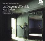 Marc-Antoine Charpentier: ›La Descente d’Orphée aux Enfers‹